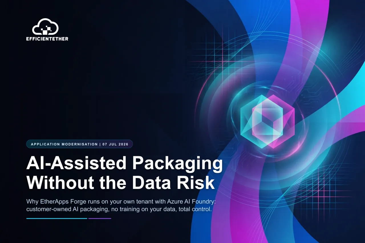 AI-Assisted Packaging Without the Data Risk: Why EtherApps Forge Runs on Your Tenant, Not Our SaaS