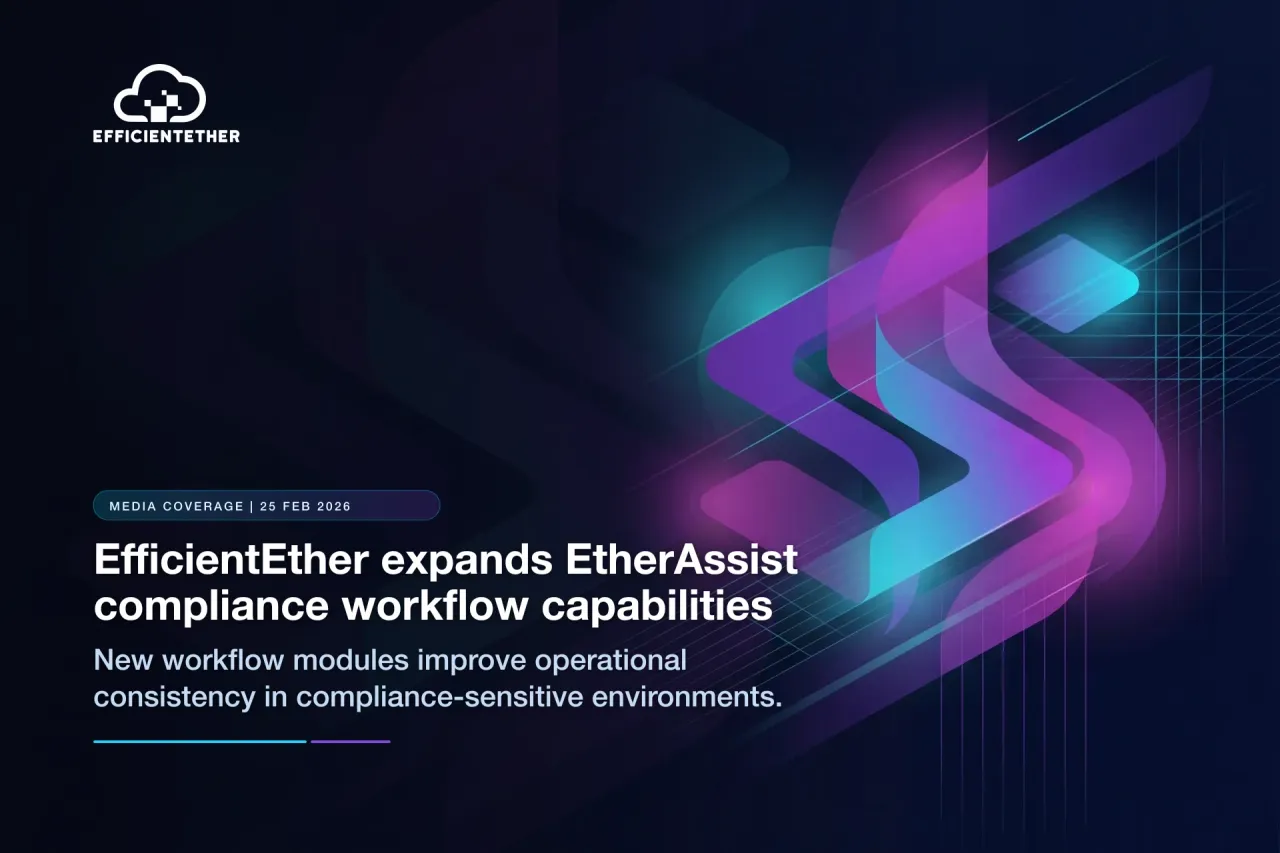 EfficientEther Expands EtherAssist Compliance Workflow Capabilities