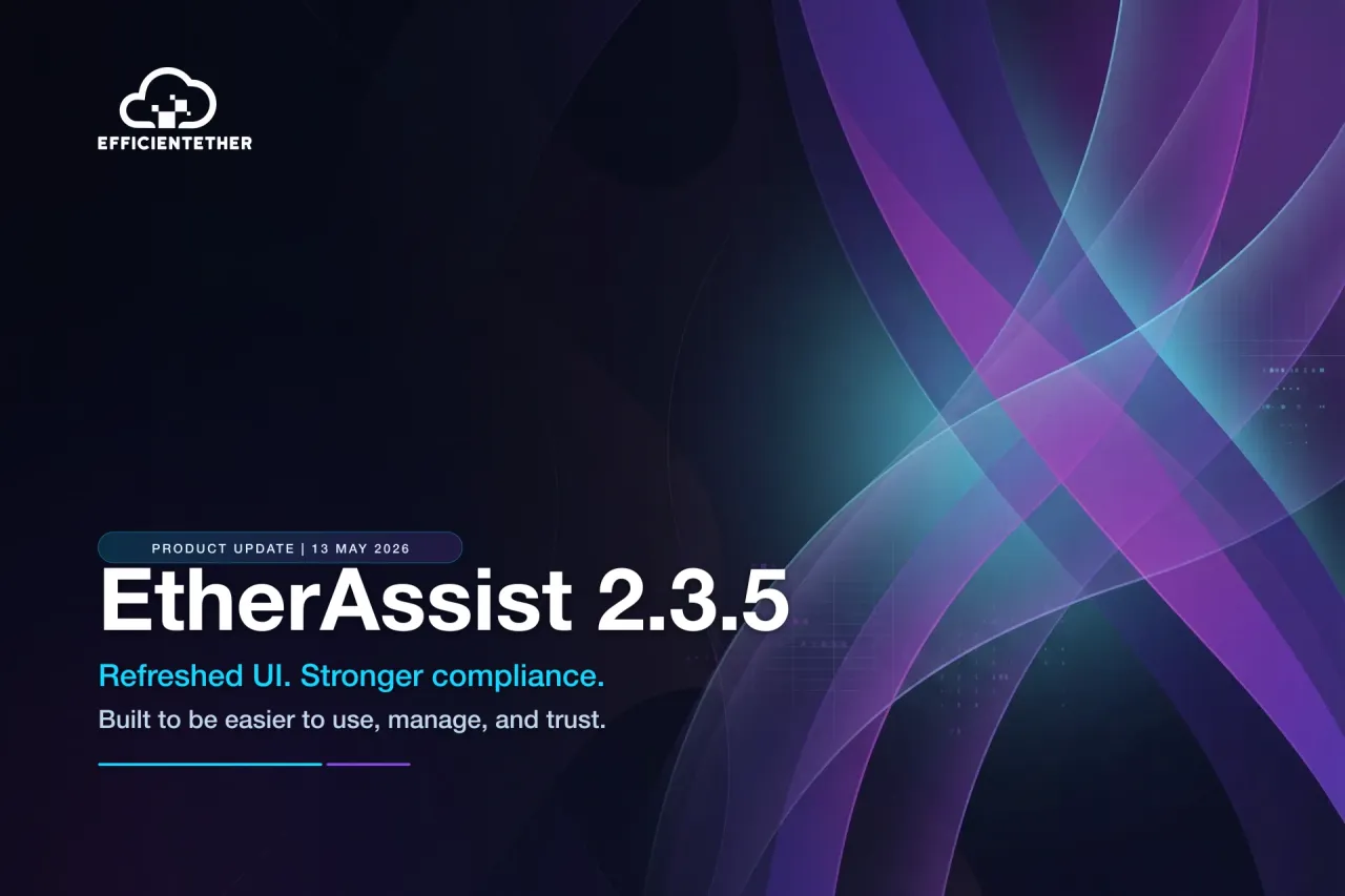 EtherAssist 2.3.5: Refreshed Experience, Stronger Compliance, Small-Business Simplicity